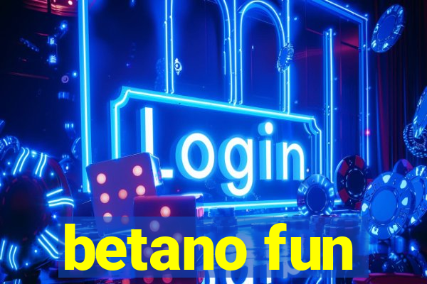 betano fun